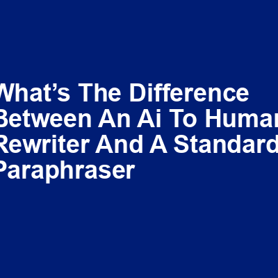 What’s the difference between an AI to human rewriter and a standard paraphraser img